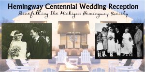 Read more about the article You’re Invited to a Special Centennial Wedding Reception for Ernest & Hadley (Richardson) Hemingway – September 3 in Walloon Lake