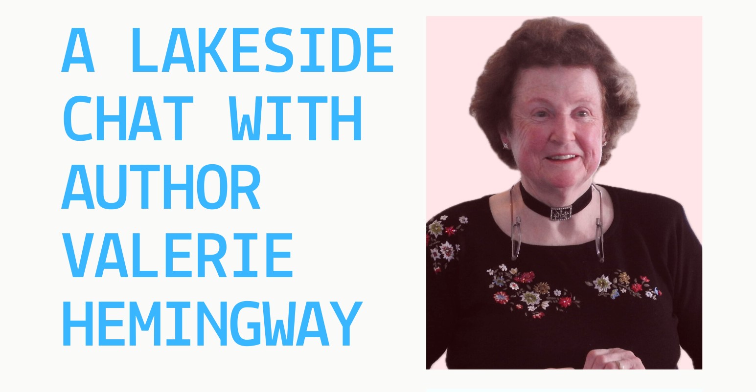You are currently viewing A Lakeside Chat with Author Valerie Hemingway